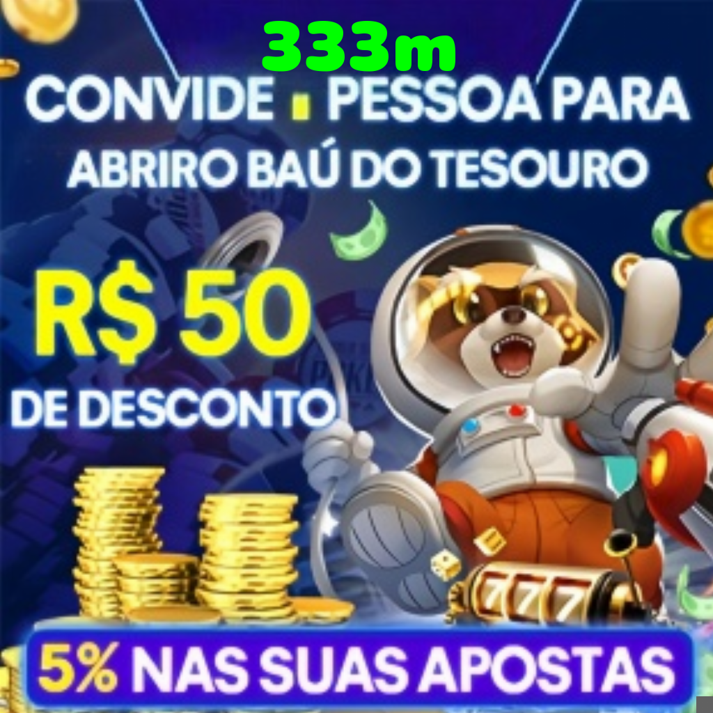 333m Ganhe R$ 100,00 Gratis